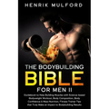 The Bodybuilding Bible for Men II: Guidebook to help building muscles with science-based bodyweight workout, body composition, body confidence & mass