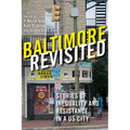 Baltimore Revisited: Stories of Inequality and Resistance in a U.S. City
