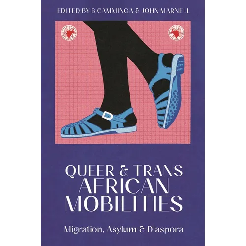 Queer and Trans African Mobilities: Migration, Asylum and Diaspora