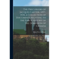 The Precursors of Jacques Cartier, 1497-1534, a Collection of Documents Relating to the Early History of the Dominion of Canada