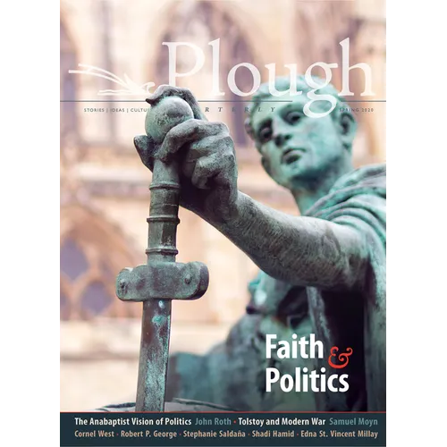 Plough Quarterly No. 24 - Faith and Politics