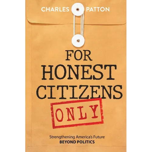 For Honest Citizens Only: Strengthening America's Future BEYOND POLITICS
