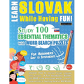 Learn Slovak While Having Fun! - For Beginners: Easy to Intermediate - Study 100 Essential Thematics with Word Search Puzzles - Vol.1