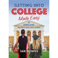 Getting Into College Made Easy: The Essential and Easy Guide for Students, Scholars and Athletes
