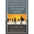 Developing a New Christology for a Postmodern Culture: Knowing Christ Today
