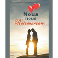 Nous nous Retrouverons: Roman d'Amour Contemporain en Français