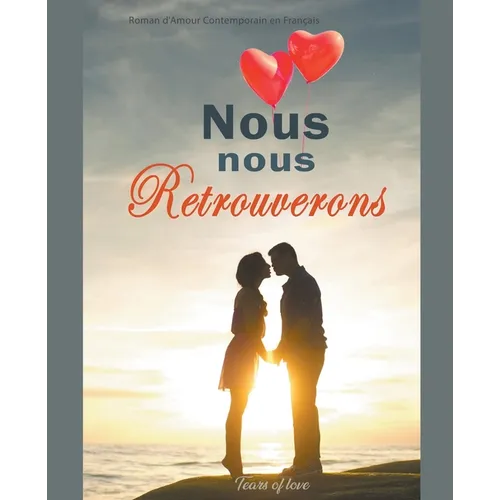 Nous nous Retrouverons: Roman d'Amour Contemporain en Français
