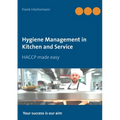 Hygiene Management in Kitchen and Service: HACCP made easy