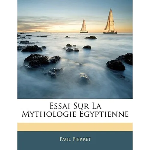 Essai Sur La Mythologie Égyptienne