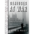 Geniuses at War: Bletchley Park, Colossus, and the Dawn of the Digital Age