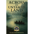Across an Untamed Land: The Lewis and Clark Expedition