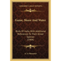 Game, Shore And Water: Birds Of India, With Additional References To Their Allied Species (1904)