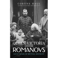 Queen Victoria and the Romanovs: Sixty Years of Mutual Distrust
