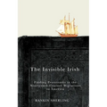 The Invisible Irish: Finding Protestants in the Nineteenth-Century Migrations to America Volume 2