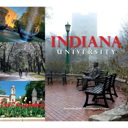 Indiana University: Portraits of the Bloomington Campus