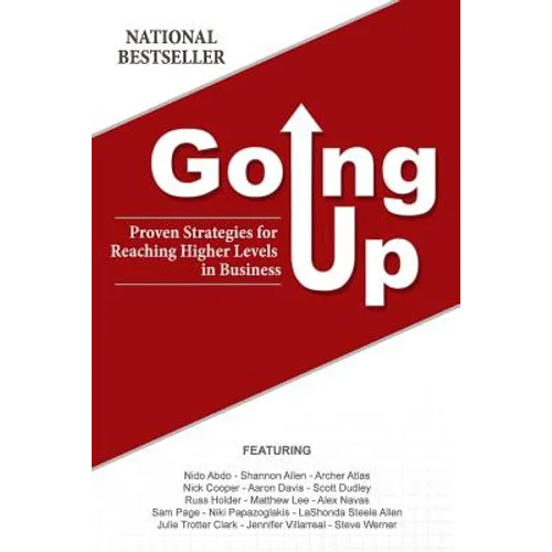 Going Up: Proven Strategies for Reaching Higher Levels in Business