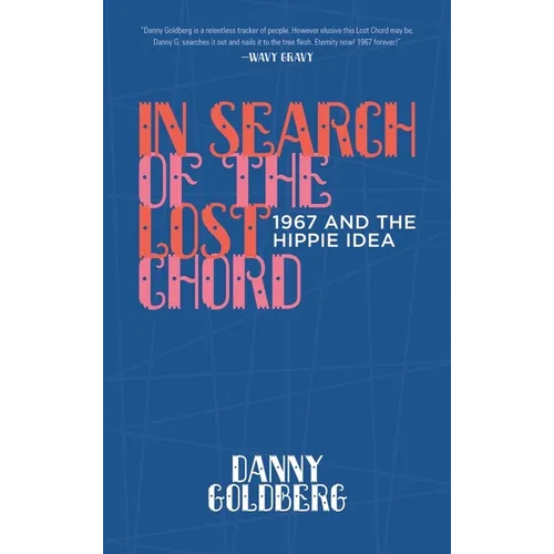 In Search of the Lost Chord: 1967 and the Hippie Idea