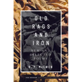 Old Rags and Iron: New and Selected Poems