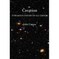 Creation: Towards A Theory of All Things