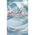 Bridal Redemption: Heal Your Past and Live Victoriously Through the Intimacy of Christ's Love
