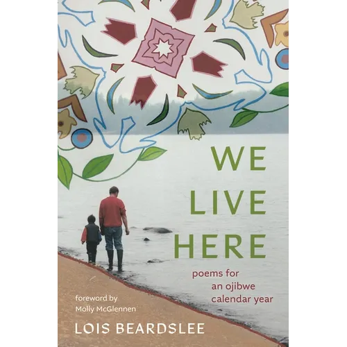 We Live Here: Poems for an Ojibwe Calendar Year