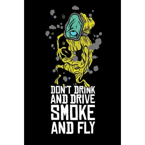 Don't Drink And Drive Smoke And Fly: Cannabis Graphic Jorunal Book For Marijuana Smoker 120 Pages DINA5