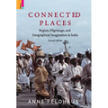 Connected Places: Religion, Pilgrimage, And Geographical Imagination In India
