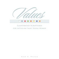 Values: Illustrated Scriptures for Latter-day Saint Young Women.