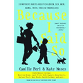 Because I Said So: 33 Mothers Write about Children, Sex, Men, Aging, Faith, Race, and Themselves