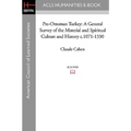 Pre-Ottoman Turkey: A General Survey of the Material and Spiritual Culture and History C.1071-1330