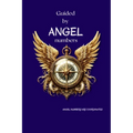Guided By Angel Numbers: Angel Numbers are Coordinates