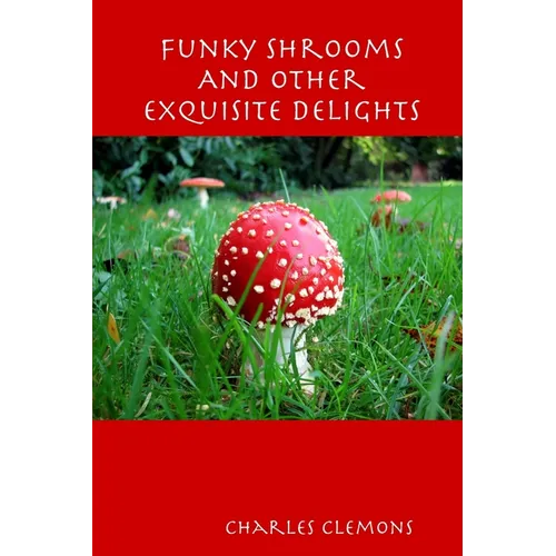 Funky Shrooms And Other Exquisite Delights