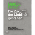 Mobility Design: Die Zukunft Der Mobilität Gestalten Band 2: Forschung