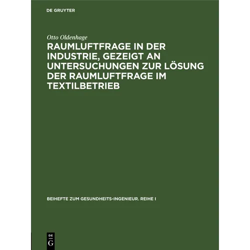 Raumluftfrage in Der Industrie, Gezeigt an Untersuchungen Zur Lösung Der Raumluftfrage Im Textilbetrieb
