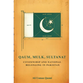 Qaum, Mulk, Sultanat: Citizenship and National Belonging in Pakistan