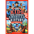 25 Kids Who Changed American History: Short, Inspiring Biographies with Illustrations and Discussion Guides for Young Readers