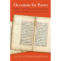 Occasions for Poetry: Politics, Literature, and Imagination Among the Early Modern Ottomans