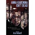 Anna Karenina Isn't Dead: The Rewritten Lives of Literary Legends