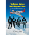 Tuskegee Airmen WWII Fighter Pilots: The Story of an Original Tuskegee Pilot Lt. Col. Hiram E. Mann