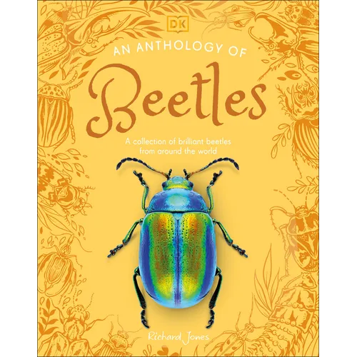 An Anthology of Beetles: A Collection of Brilliant Beetles from Around the World