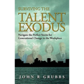 Surviving the Talent Exodus: Navigate the Perfect Storm for Generational Change in the WorkPlace
