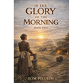 In The Glory Of The Morning - Book Two