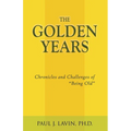 The Golden Years: Chronicles and Challenges of Being Old