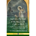 Notes on the Parables of our Lord: All Thirty Trench Bible Commentaries on the Teachings of Jesus Christ, Complete with Annotations (Hardcover)