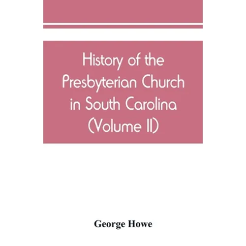 History of the Presbyterian Church in South Carolina (Volume II)