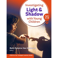 Investigating Light and Shadow with Young Children (Ages 3-8)