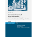 Geschichtswissenschaft Im 20. Jahrhundert: Institutionalisierungsprozesse Und Entwicklung Des Personenverbandes an Der Universitat Tubingen 1918-1964