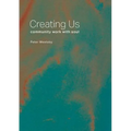Creating Us: community work with soul