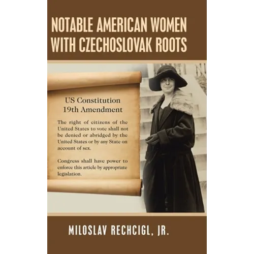 Notable American Women with Czechoslovak Roots: A Bibliography, Bio-Bibliographies, Historiography and Genealogy
