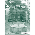 The Courtyard House: From Cultural Reference to Universal Relevance. Edited by Nasser O. Rabbat
